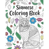 Siamese Cat Coloring Book: A Cute Adult Coloring Books for Siamese Cat Owner, Best Gift for Cat Lovers