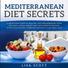 Mediterranean Diet Secrets: A Quick Start Guide to Healthy, Anti Inflammatory Food for Long-Lasting Weight Loss, with Lifestyle Secrets, 70 Delici
