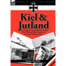 Kiel and Jutland: the Famous Naval Battle of the First World War from the German Perspective