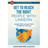 Get to Reach the Right People with LinkedIn: Locate them and get them to interact with you