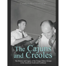 The Cajuns and Creoles: The History and Legacy of the Unique Ethnic Groups in the American South and Caribbean