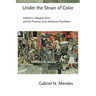 Under the Strain of Color: Harlem's Lafargue Clinic and the Promise of an Antiracist Psychiatry