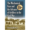 The Mechanical Fuze and the Advance of Artillery in the Civil War