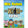 Mya Papaya Meets the Wizard of Teeth