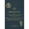 The Key to Theosophy: An Exposition on the Ethics, Science, and Philosophy of Theosophy