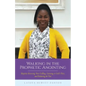 Walking in the Prophetic Anointing: Requires Knowing Your Calling, Listening to God's Voice, and Enduring the Test