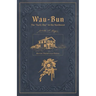 Wau-Bun: Historic Preservation Edition
