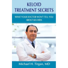 Keloid Treatment Secrets: What Your Doctor Wont Tell You.