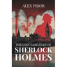 The Lost Case Files of Sherlock Holmes: As Recorded by John Watson, M.D.