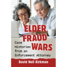 Elder Fraud Wars: Case Histories from an Enforcement Attorney