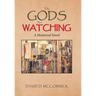 The Gods Are Watching: A Historical Novel