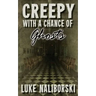 Creepy with a Chance of Ghosts