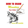 How to Draw Monsters for Kids: Step by Step Techniques 100 Pages