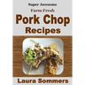 Super Awesome Farm Fresh Pork Chop Recipes!