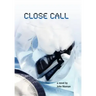 Close Call