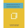Firearms Identification, V1: The Laboratory Examination Of Small Arms, Rifling Characteristics In Hand Guns And Notes On Automatic Pistols