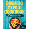 Diabetic type 2 cookbook: 100 Easy and Healthy dianetic diet recipes