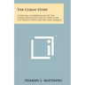 The Cuban Story: A Personal Interpretation Of The Cuban Revolution And Its Impact On The United States And On Latin America