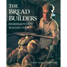 The Bread Builders: Hearth Loaves and Masonry Ovens