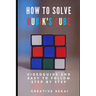 How To Solve Rubik's Cube: Videoguide and Easy To Follow Step by Step