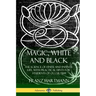 Magic, White and Black: The Science of Finite and Infinite Life, with Practical Hints for Students of Occultism