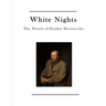 White Nights: The Novels of Fyodor Dostoevsky