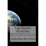 The Silent Ecocide: -the Environmental Crisis is a Crisis of Human Consciousness