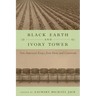 Black Earth and Ivory Tower: New American Essays from Farm and Classroom
