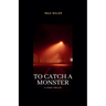 To Catch A Monster