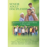 Senior Adult Discipleship: Essentials for Effective Church Ministry to Senior Adults