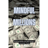 Mindful Millions: Building Wealth and Well-being in Uncertain Times