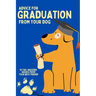 Graduation: Advice from your dog!: Gift your loved one life advice from their furry friend as they prepare to take on life post-graduation!