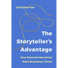 The Storyteller's Advantage: How Powerful Narratives Make Businesses Thrive