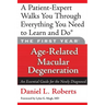 The First Year: Age-Related Macular Degeneration: An Essential Guide for the Newly Diagnosed