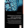 Glioblastoma Treatment with 2,5-Dimethyl-Celecoxib (DMC) In Vitro