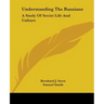 Understanding The Russians: A Study Of Soviet Life And Culture