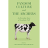 Fandom Culture and the Archers: An Everyday Story of Academic Folk