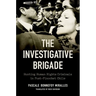 The Investigative Brigade: Hunting Human Rights Criminals in Post-Pinochet Chile