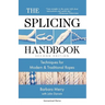 The Splicing Handbook: Techniques for Modern and Traditional Ropes