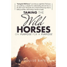 Taming The Wild Horses On Purpose For A Purpose