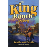 King Ranch Story: Truth and Myth