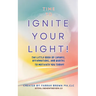 Time to Ignite Your Light!: The little book of sayings, affirmations, and quotes to motivate you today!