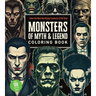 Monsters of Myth and Legend Coloring Book: Color the Most Horrifying Creatures of All Time - Over 100 Pages to Color!