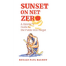 Sunset on Net Zero: A Heretic's Guide to the Futile CO2 Target