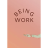Being Work
