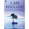 I Am Resilient: A True Story of Dreams and Inspiration