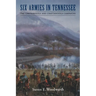Six Armies in Tennessee: The Chickamauga and Chattanooga Campaigns