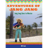 Adventures of Jang Jang: Jang Jang Goes to Mexico