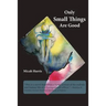 Only Small Things Are Good: or The Open Letter