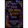 These Dreaming Spires: A Dark Academia Anthology